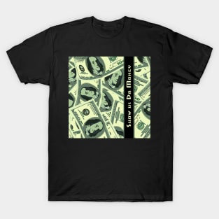 Show Us Da Money T-Shirt